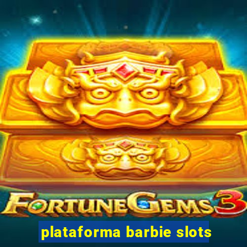 plataforma barbie slots